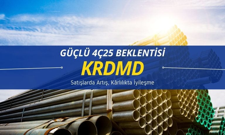 4Ç25’te Kardemir’in (KRDMD) kârlılığında güçlü iyileşme bekleniyor
