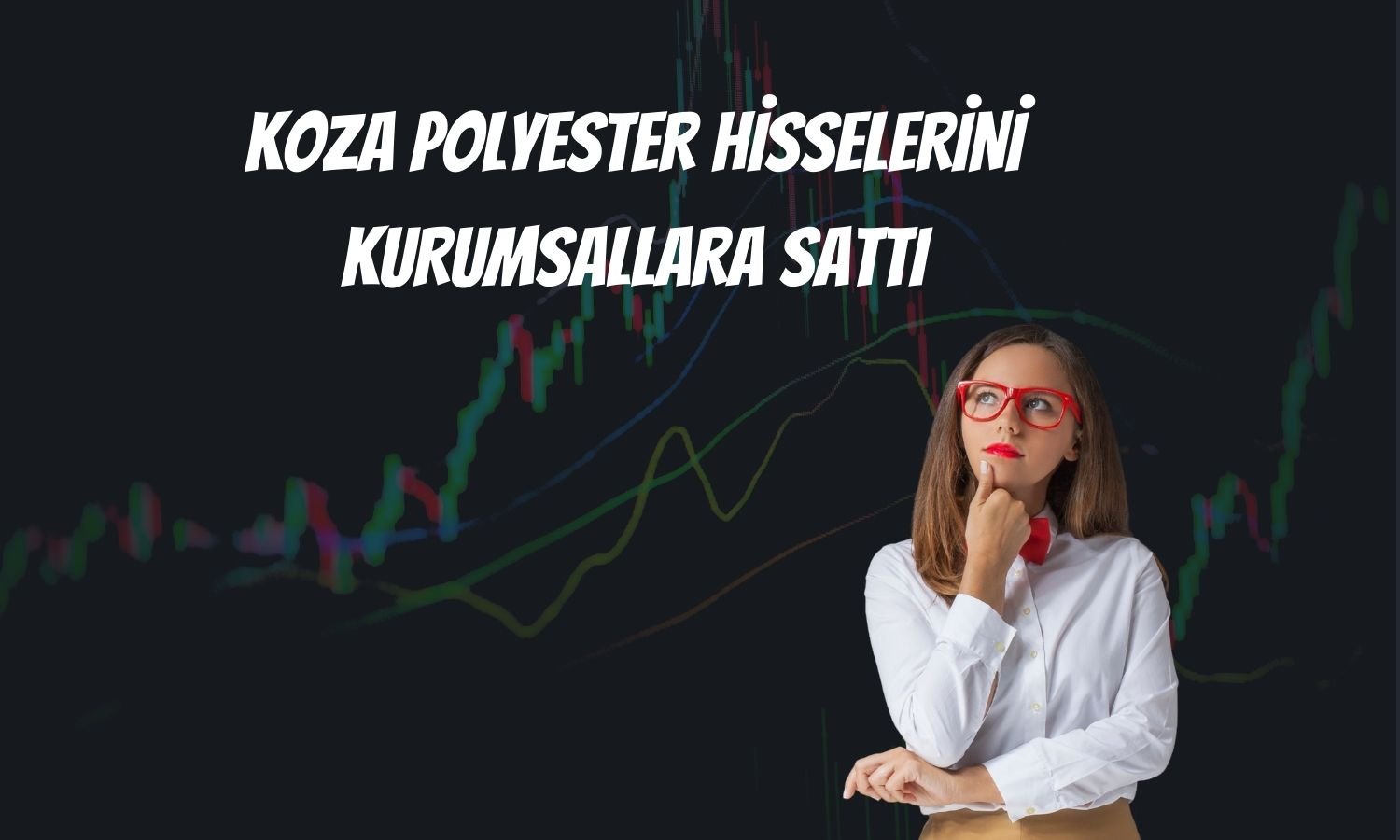 Koza Polyester’de Suat Akınal’dan 58,3 milyon TL satış