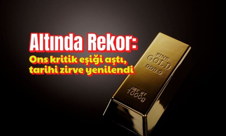 Kritik eşik aşıldı: Ons altın tarihi zirveyi güncelledi
