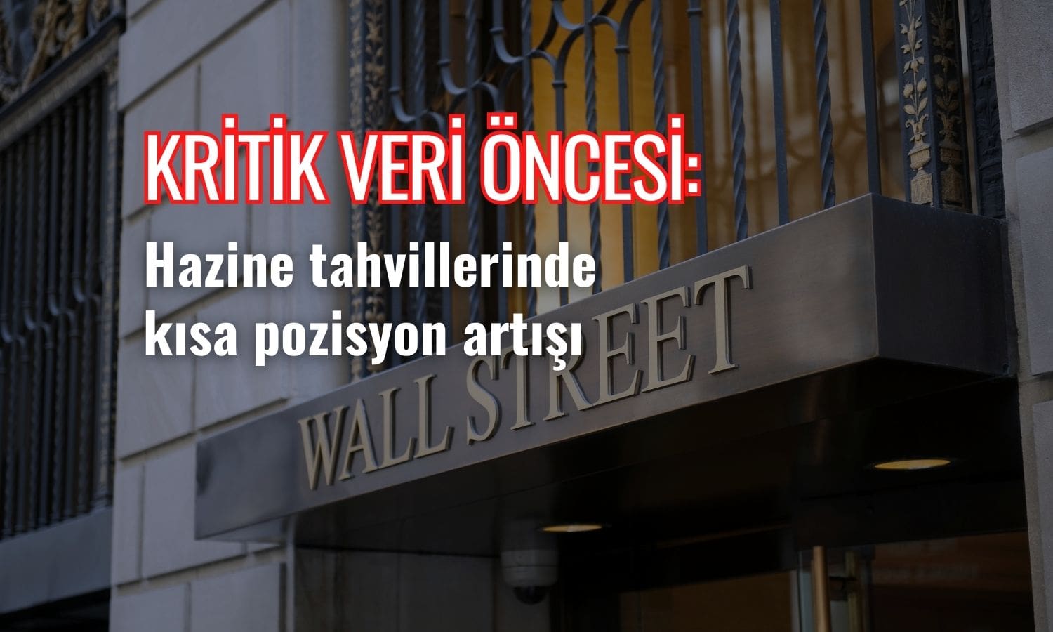 Kritik veri öncesi ABD tahvillerinde kısa pozisyon artışı