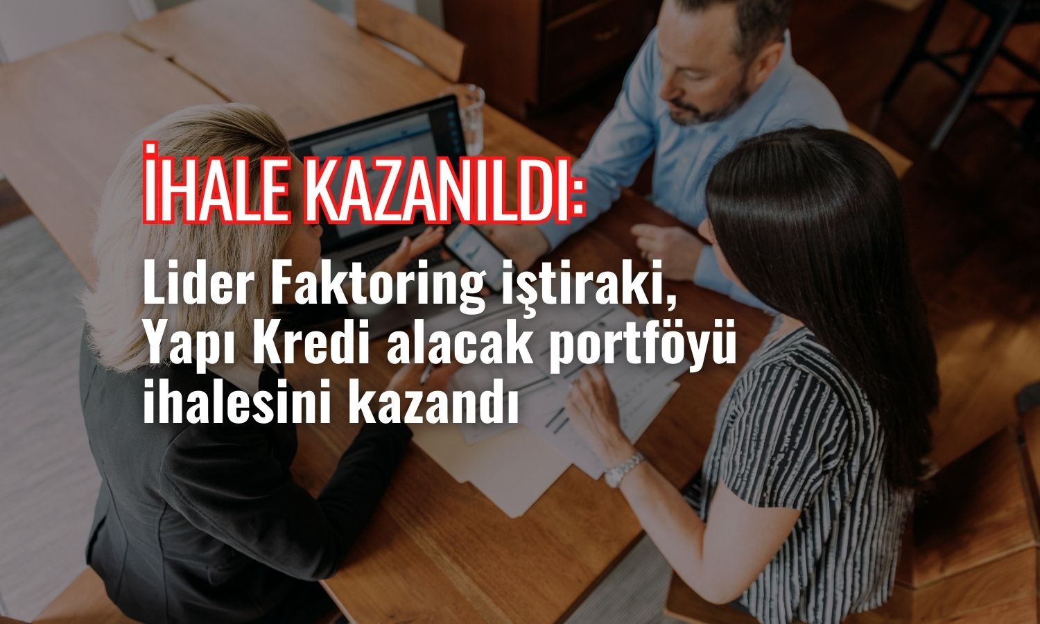 Lider Faktoring (LIDFA) Yapı Kredi’nin alacak portföyü ihalesini kazandı