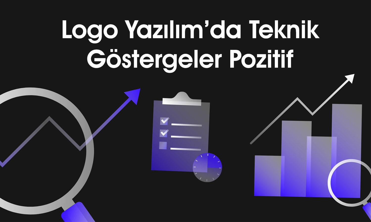 LOGO teknik değerlendirme: Yükselişin devamı bekleniyor