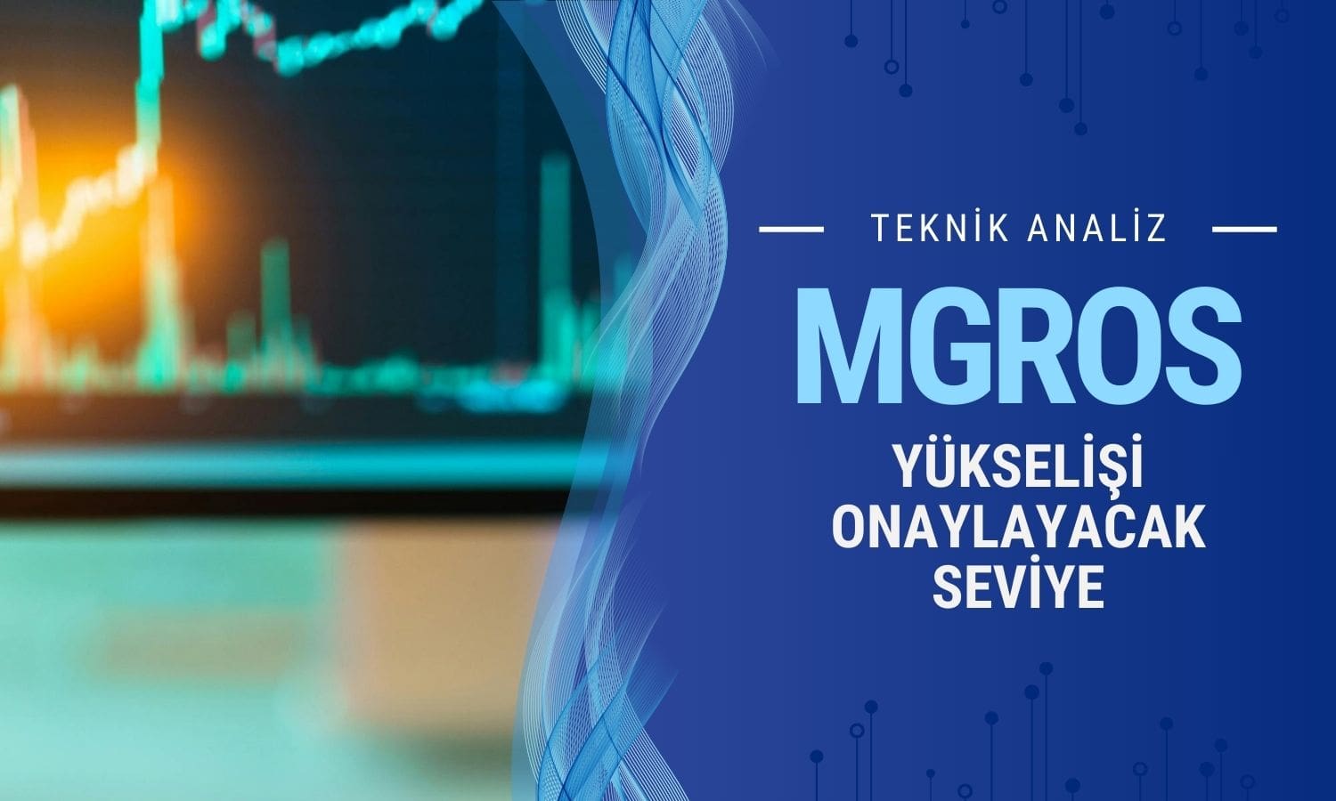 Migros’ta (MGROS) yükselen hareketi onaylayacak seviye