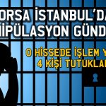 O hissede manipülasyon yapıldı: 4 kişi için tutuklama kararı