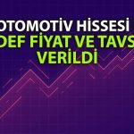 Otomotiv hisseleri gözden geçirildi: Hedef ve tavsiyeler belirlendi