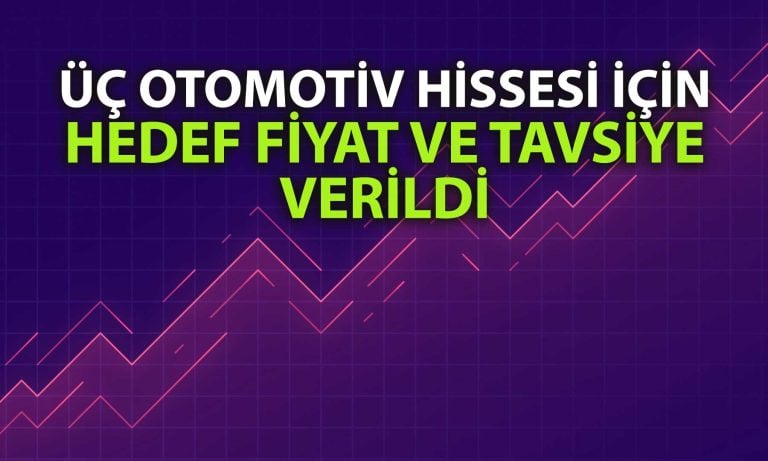 Otomotiv hisseleri gözden geçirildi: Hedef ve tavsiyeler belirlendi