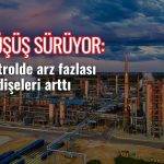 Petrol fiyatı arz fazlası endişeleriyle düşüşe devam ediyor