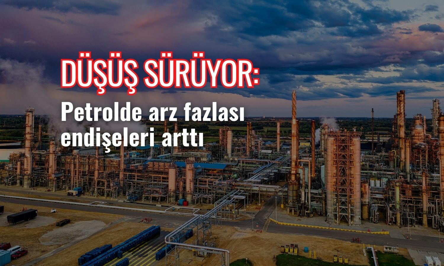 Petrol fiyatı arz fazlası endişeleriyle düşüşe devam ediyor
