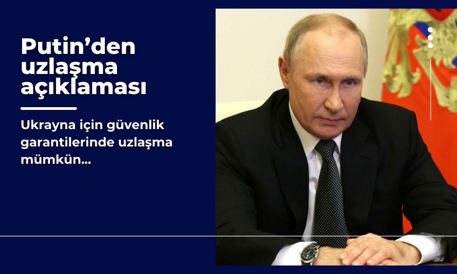 Putin: Ukrayna için güvenlik garantilerinde uzlaşma mümkün