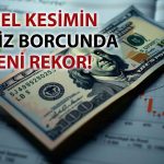 Reel sektörün döviz borcunda 351,5 milyar dolar ile yeni rekor