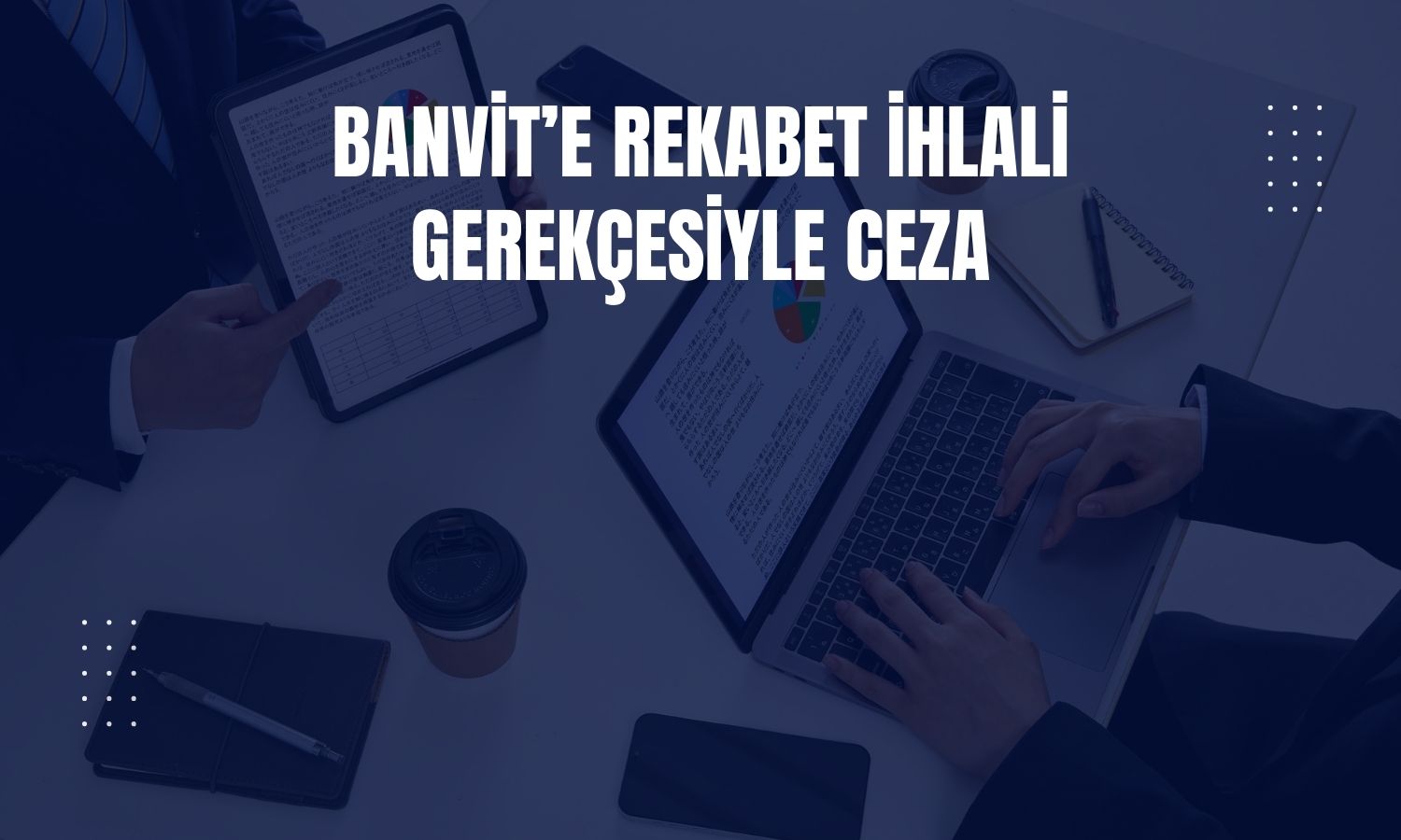 Rekabet Kurulu’ndan Banvit’e dev ceza!
