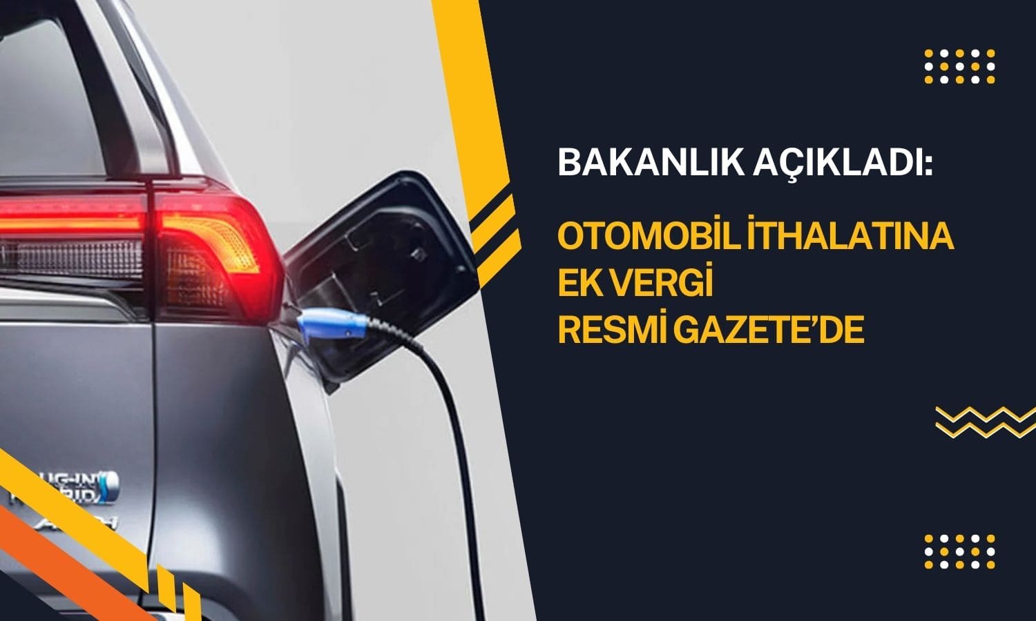 Ticaret Bakanlığı: Otomobil ithalatına ek vergi yayımlandı