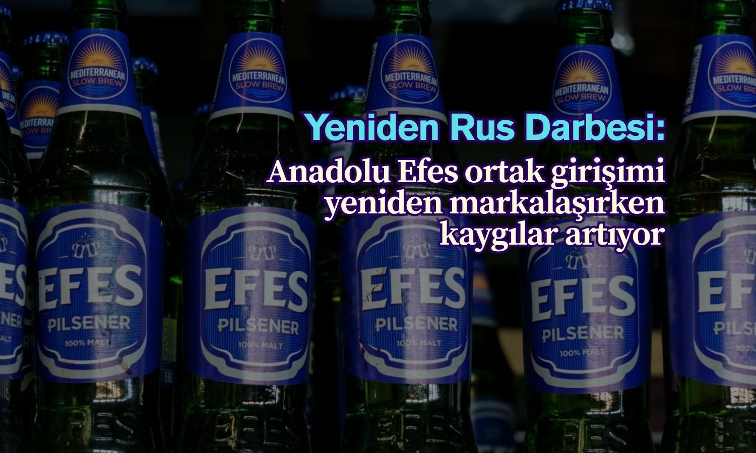Rusya hamlesi Anadolu Efes’i yine çarptı: Kaygı derinleşiyor
