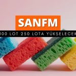 Sanifoam’da (SANFM) 100 lot 250 lota yükselecek