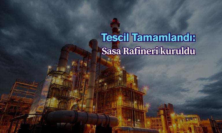 Sasa Rafineri kuruluşu tamamlandı, tescili yayımlandı