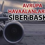 Siber saldırı Avrupa’da havalimanı operasyonlarını aksattı