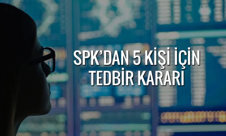 SPK’dan DAPGM’de işlem yapan 5 kişi için tedbir kararı