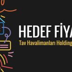 TAVHL için 3 farklı hedef fiyat: 500 TL’yi aşabilecek mi?