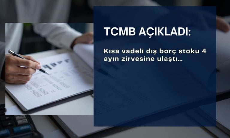 TCMB açıkladı: Kısa vadeli dış borç 4 ayın zirvesinde