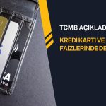 TCMB açıkladı: Kredi kartı ve KMH faizlerinde indirim