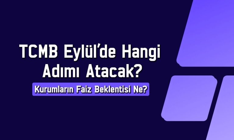 TCMB faizi indirecek mi? Kurumlar Eylül için ne bekliyor?