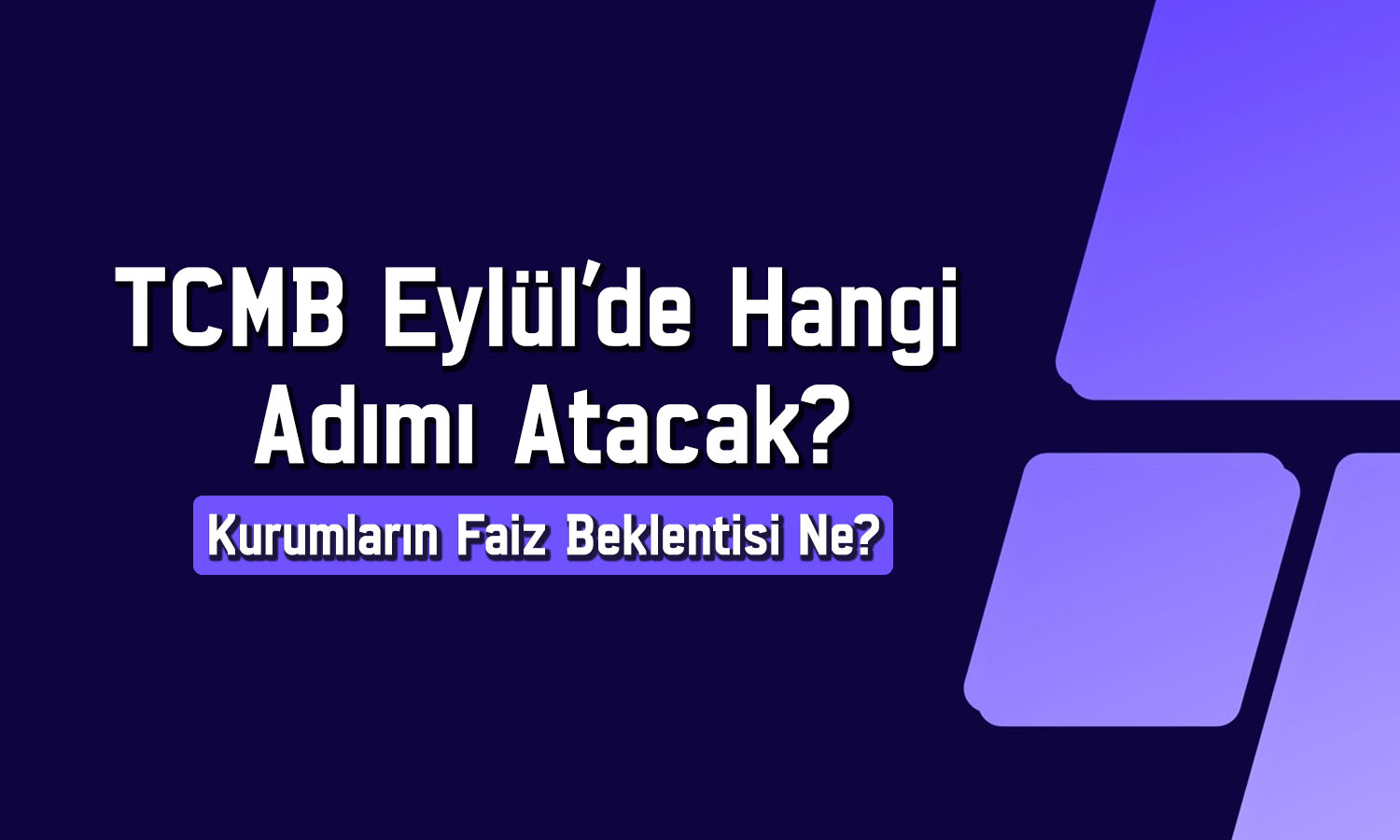 TCMB faizi indirecek mi? Kurumlar Eylül için ne bekliyor?