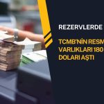 TCMB rezervlerinde zirve: İlk kez 180 milyar doları aştı