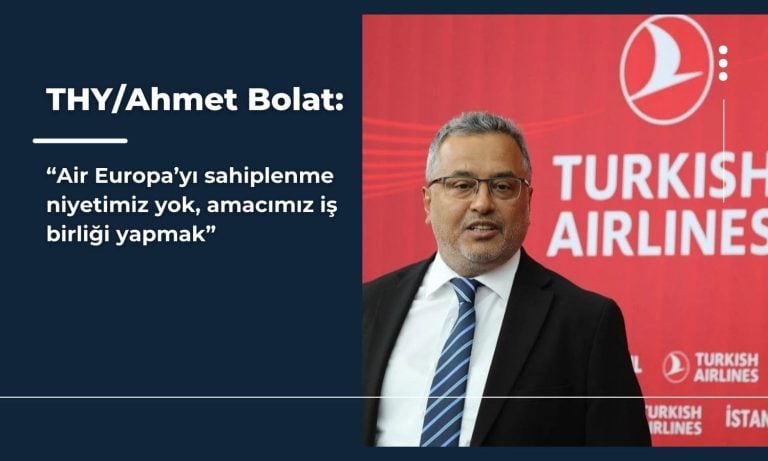 THY/Bolat: “Air Europa’yı sahiplenmek gibi bir ilgimiz yok”
