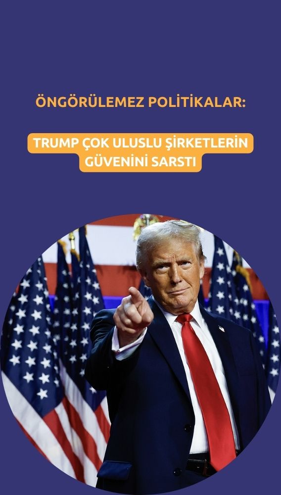 Trump'ın öngörülemez politikaları şirketleri tedirgin ediyor