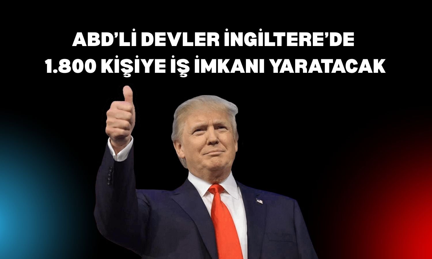 Trump ziyareti öncesi ABD’den İngiltere’ye yatırım sözü!