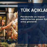 TÜİK açıkladı: İnşaat ve perakende sektörlerine güven arttı