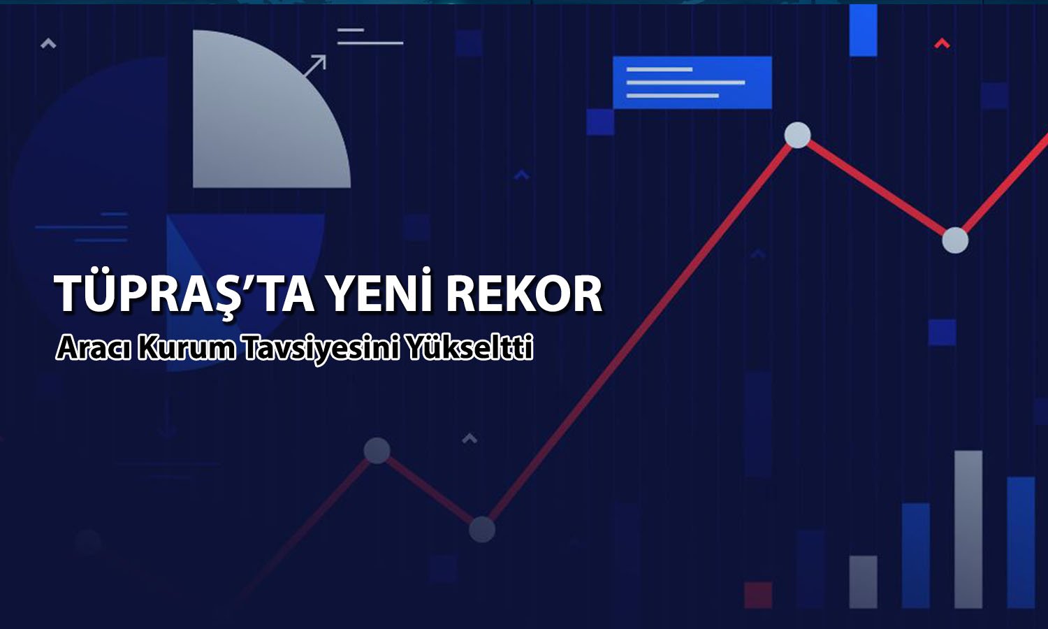 TUPRS rekor tazeledi: Aracı kurum tavsiyesini değiştirdi