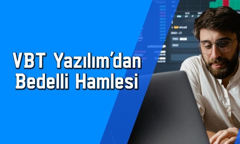 VBT Yazılım’dan (VBTYZ) yüzde 300 bedelli kararı aldı