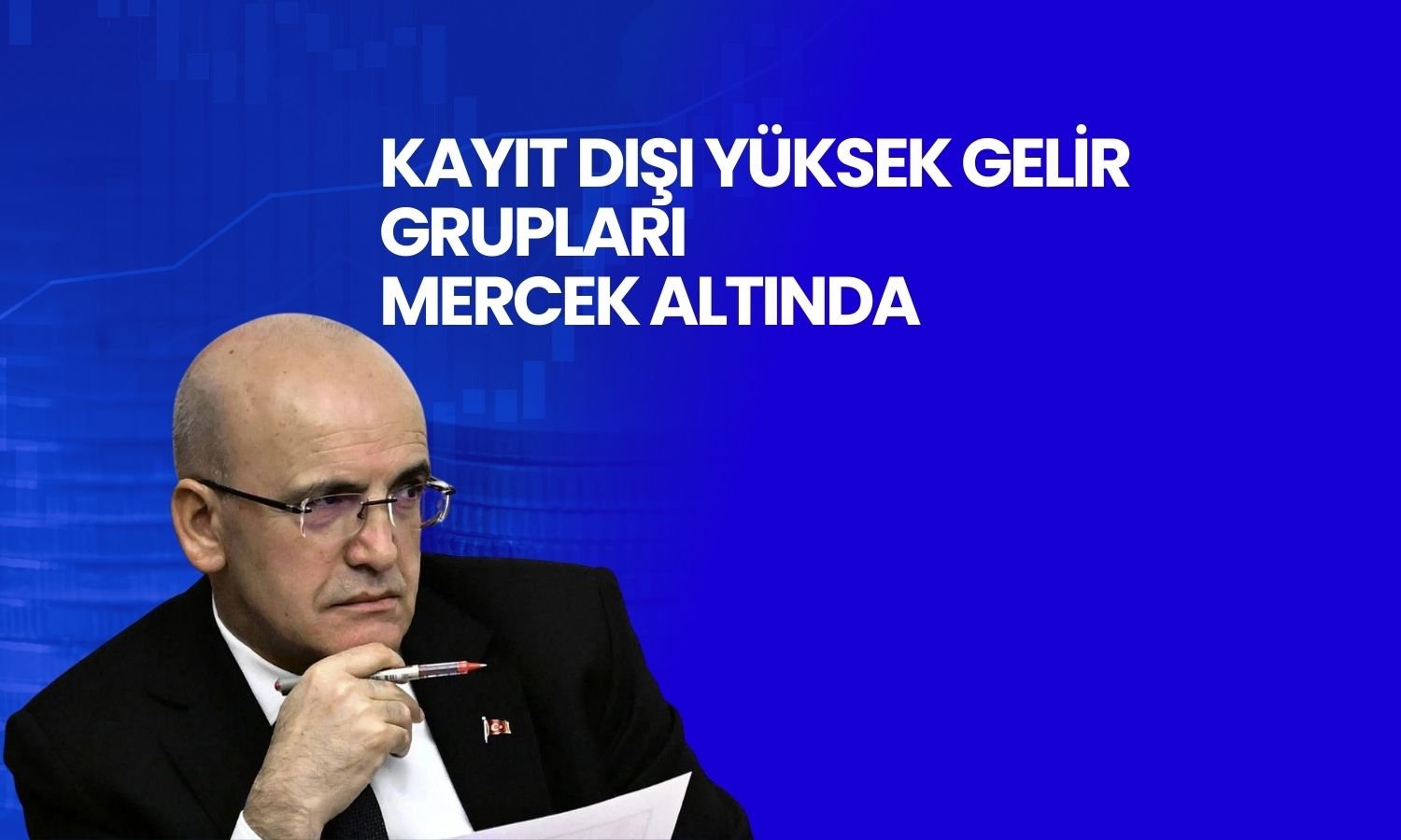 Vergi denetiminde odak: Kayıt dışı yüksek gelir grupları