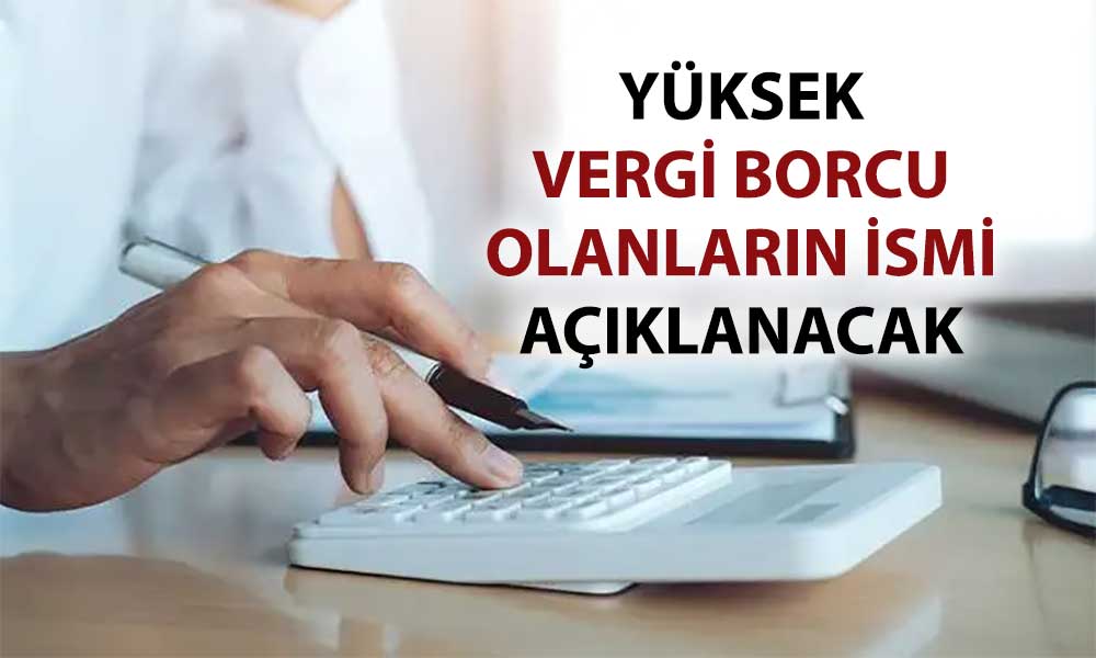 Vergide şeffaflık hamlesi: 5 milyon TL üzeri borçlular açıklanacak