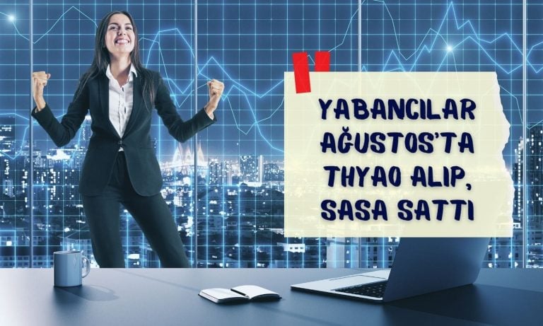 Yabancı Ağustos’ta en fazla THYAO aldı, SASA sattı
