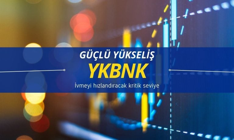 YKBNK’de güçlü yükseliş: İvme kazandıracak kritik seviye