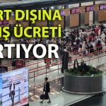 Yurt dışı çıkış harcı yüzde 41 artışla 1000 TL oldu