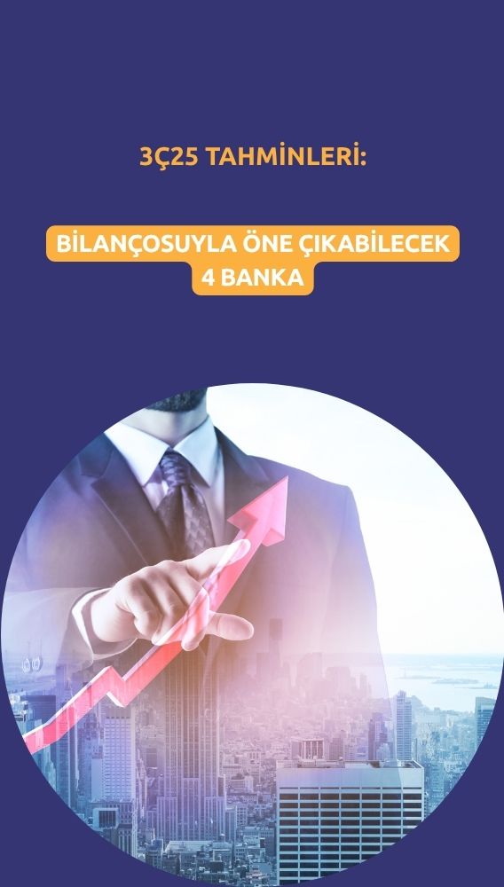 3Ç25 bilançolarıyla öne çıkabilecek 4 banka açıklandı