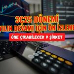 3Ç25 bilançosuyla öne çıkabilecek 9 şirket sıralandı