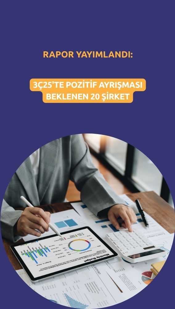 3Ç25'te pozitif ayrışması beklenen 20 şirket açıklandı