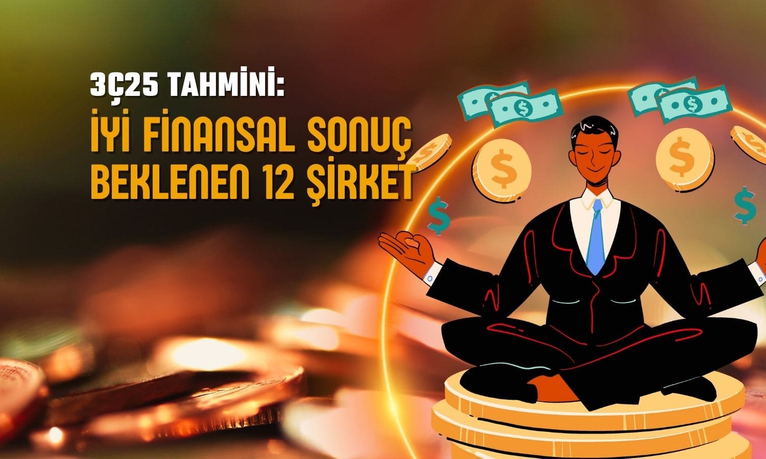 3Ç25’te iyi finansal sonuçlar beklenen 12 şirket açıklandı
