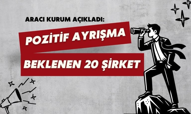 3Ç25’te pozitif ayrışması beklenen 20 şirket açıklandı