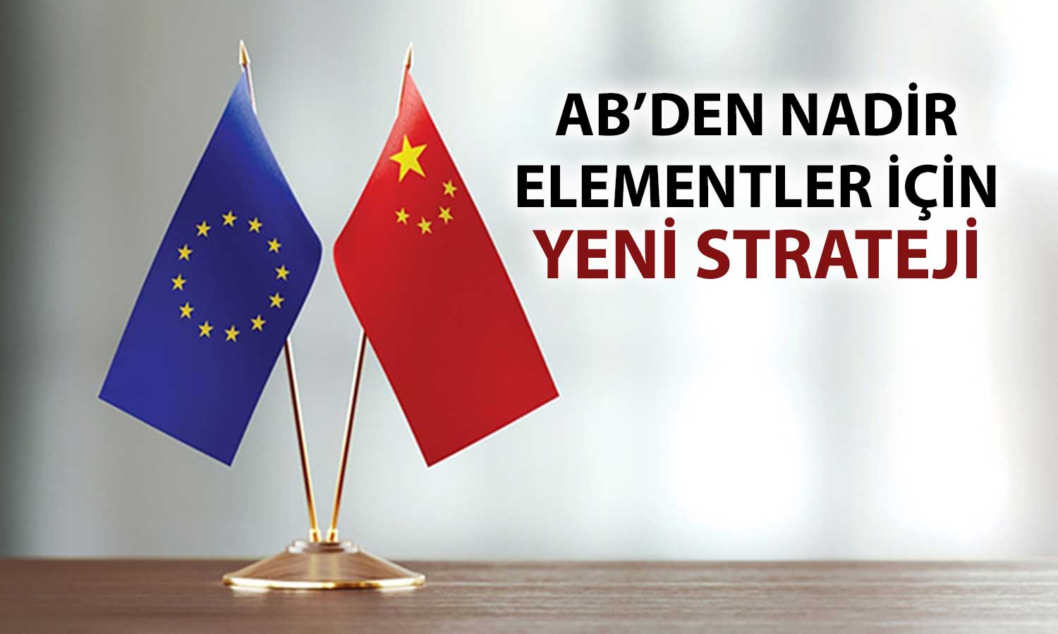 AB, Çin’e bağımlılığı kırmak için yeni planını açıkladı