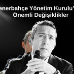 Ali Koç’un ardından FENER’e yeni üst düzey yöneticiler!