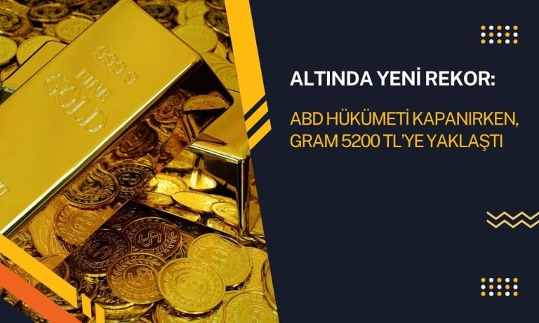 Altın fiyatlarında yeni rekorlar: Gram 5200 TL’ye gidiyor