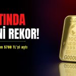 Altın rekor sonrası sakin: Gram 5700 TL’nin üstünü gördü
