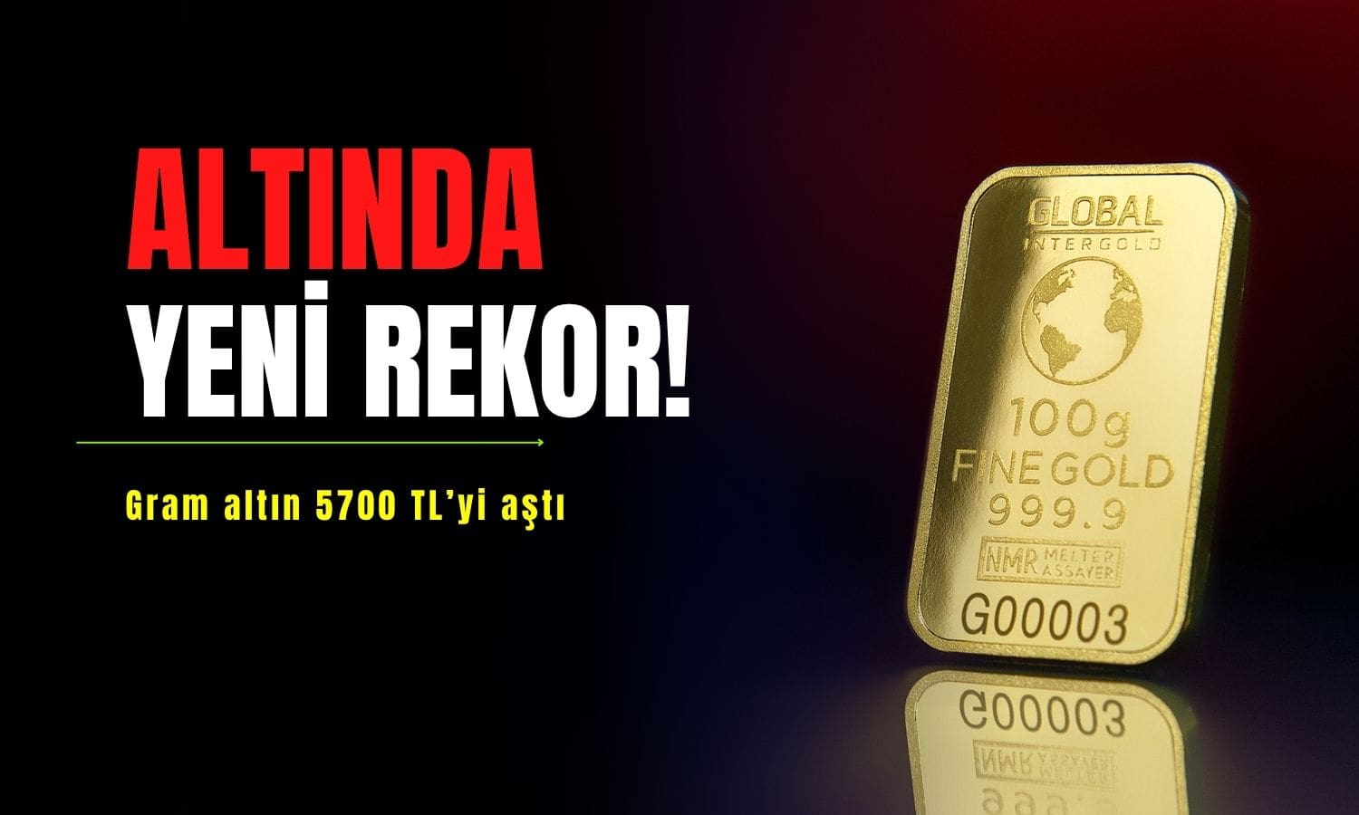 Altın rekor sonrası sakin: Gram 5700 TL’nin üstünü gördü