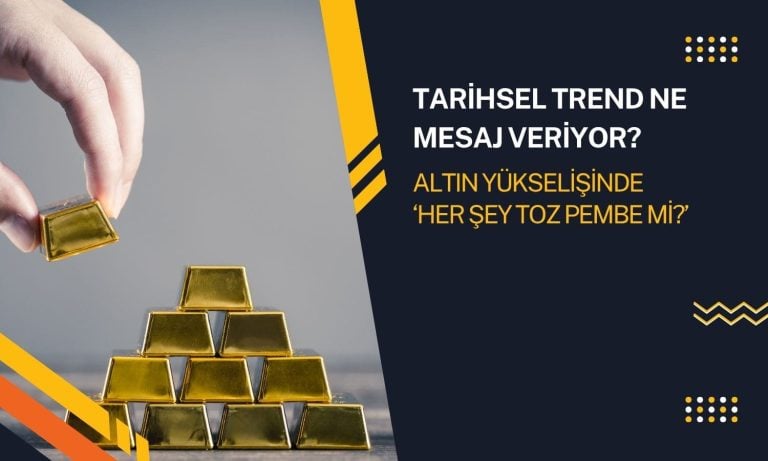 Altın rekora yakın: Tarihsel trend ne mesaj veriyor?