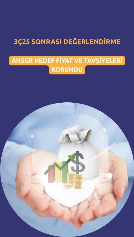 Bilanço sonrası ANSGR hedef fiyat ve tavsiyeleri korundu